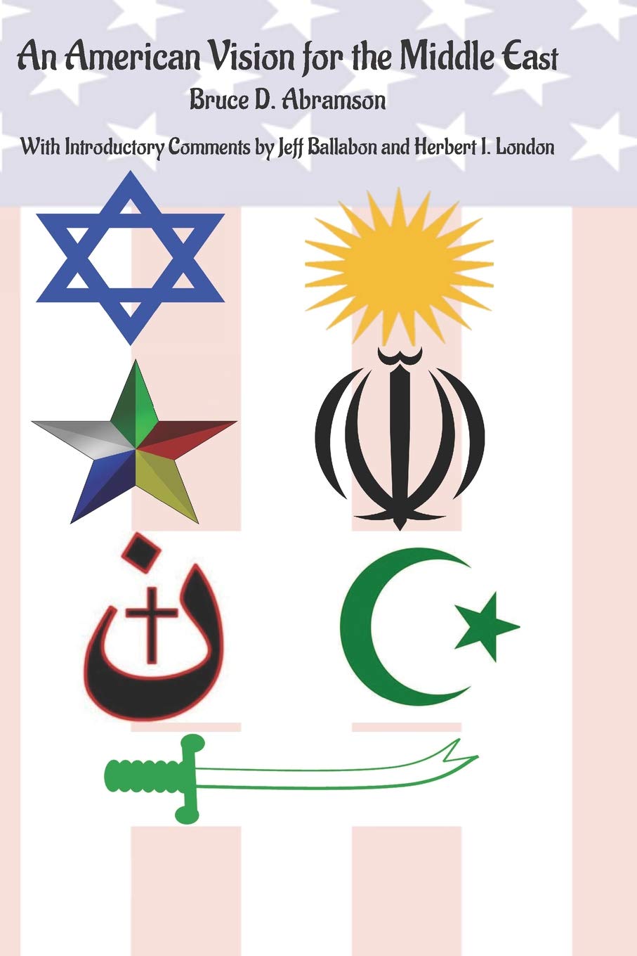 Book Cover: An American Vision for the Middle East by Bruce D. Abramson